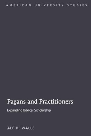 Pagans and Practitioners Expanding Biblical Scholarship