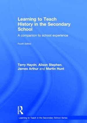 Learning To Teach History In The Secondary School A Companion To School Experience 4th Edition