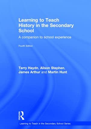 Learning To Teach History In The Secondary School A Companion To School Experience 4th Edition