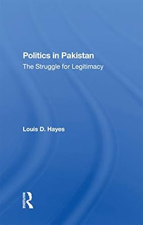 Politics In Pakistan The Struggle For Legitimacy