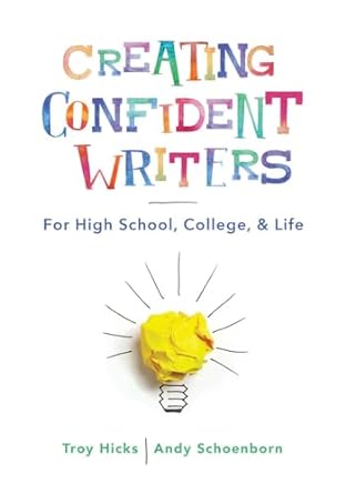 Creating Confident Writers For High School College and Life
