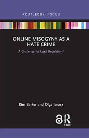 Online Misogyny as Hate Crime A Challenge for Legal Regulation