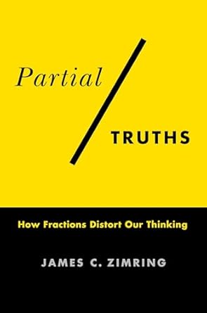 Partial Truths How Fractions Distort Our Thinking