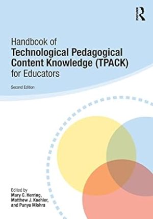 Handbook of Technological Pedagogical Content Knowledge 2nd Edition