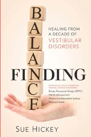 Finding Balance Healing From A Decade of Vestibular Disorders