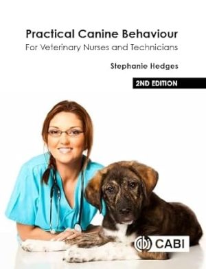 Practical Canine Behaviour For Veterinary Nurses and Technicians 2nd Edition