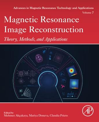 Magnetic Resonance Image Reconstruction Theory Methods and Applications Volume 7