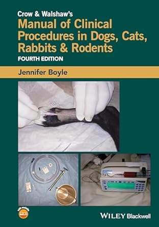 Crow and Walshaws Manual of Clinical Procedures in Dogs Cats Rabbits and Rodents 4th Edition