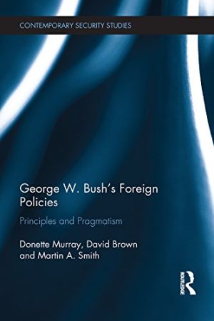 George W Bushs Foreign Policies Principles and Pragmatism