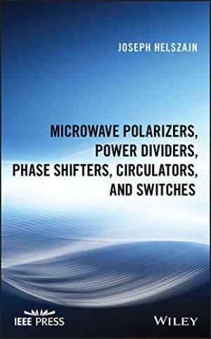Microwave Polarizers Power Dividers Phase Shifters Circulators and Switches