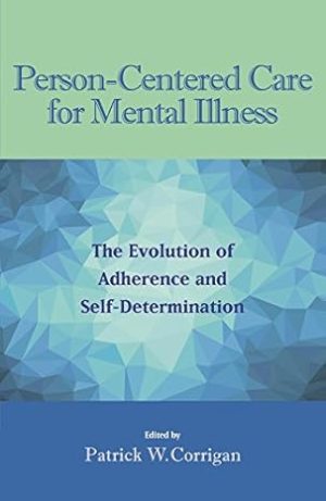 Person Centered Care for Mental Illness The Evolution of Adherence and Self Determination