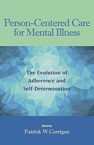 Person Centered Care for Mental Illness The Evolution of Adherence and Self Determination