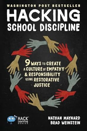 Hacking School Discipline 9 Ways to Create a Culture of Empathy and Responsibility Using Restorative Justice