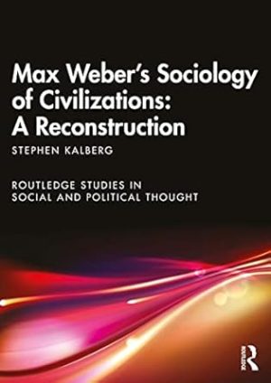 Max Webers Sociology of Civilizations A Reconstruction