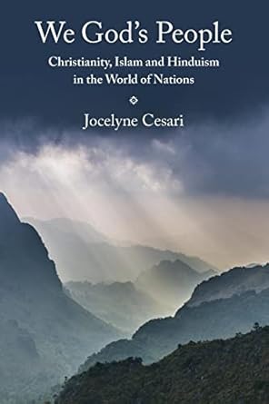 We Gods People Christianity Islam and Hinduism in the World of Nations