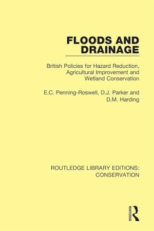 Floods and Drainage British Policies for Hazard Reduction Agricultural Improvement and Wetland Conservation