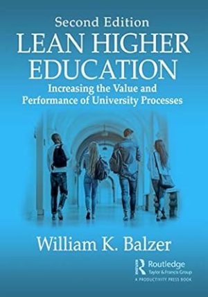 Lean Higher Education Increasing the Value and Performance of University Processes 2nd Edition