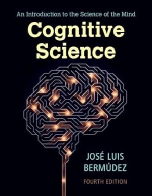 Cognitive Science An Introduction to the Science of the Mind