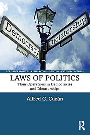 Laws of Politics Their Operations in Democracies and Dictatorships