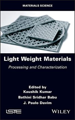 Light Weight Materials Processing and Characterization