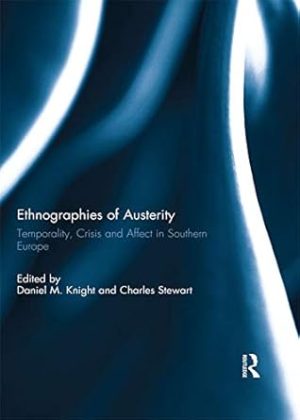 Ethnographies of Austerity Temporality crisis and affect in southern Europe