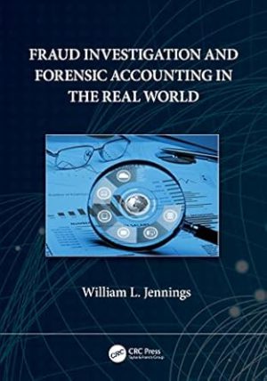 Fraud Investigation and Forensic Accounting in the Real World