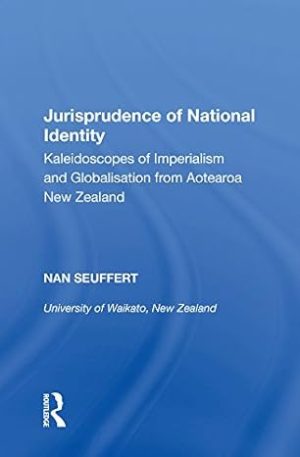 Jurisprudence of National Identity Kaleidoscopes of Imperialism and Globalisation from Aotearoa New Zealand
