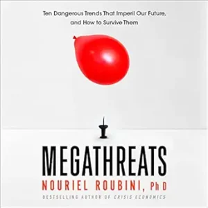 MegaThreats Ten Dangerous Trends That Imperil Our Future and How to Survive Them