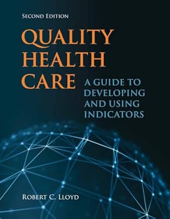 Quality Health Care A Guide to Developing and Using Indicators 2nd Edition