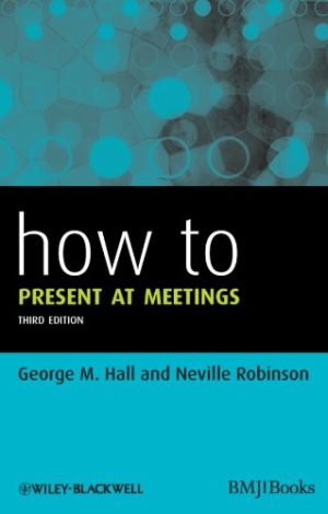 How to Present at Meetings 3rd Edition
