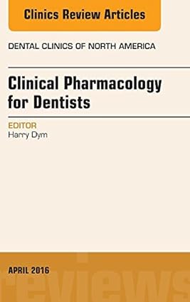 Pharmacology for the Dentist An Issue of Dental Clinics of North America