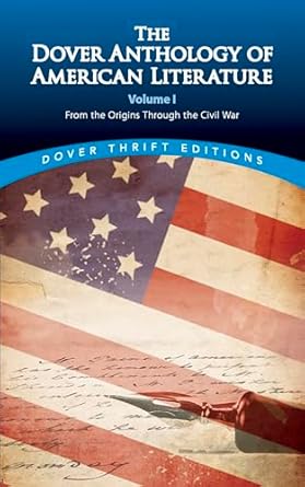 The Dover Anthology of American Literature Volume 1 From the Origins Through the Civil War