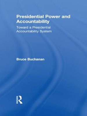 Presidential Power and Accountability Toward a Presidential Accountability System