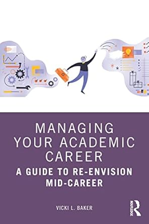 Managing Your Academic Career A Guide to Re Envision Mid Career