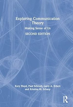 Exploring Communication Theory Making Sense of Us