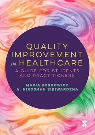 Quality Improvement in Healthcare A Guide for Students and Practitioners