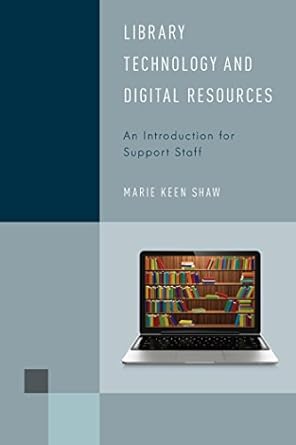 Library Technology and Digital Resources An Introduction for Support Staff