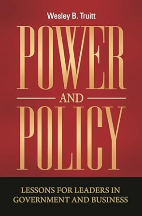 Power and Policy Lessons for Leaders in Government and Business