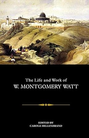 Life and Work of W Montgomery Watt