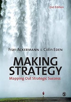 Making Strategy Mapping Out Strategic Success 2nd Edition
