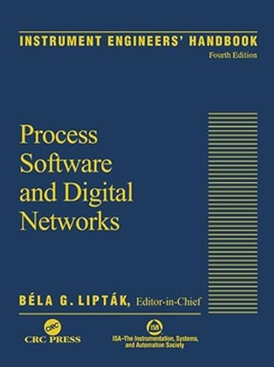 Instrument Engineers Handbook Volume 3 Process Software and Digital Networks 4th Edition