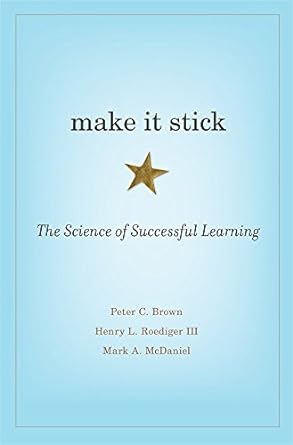 Make It Stick The Science of Successful Learning