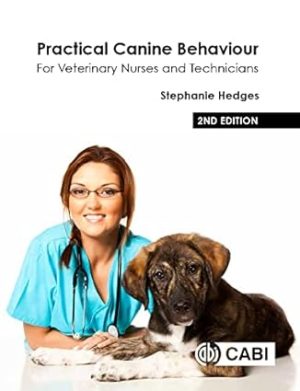 Practical Canine Behaviour For Veterinary Nurses and Technicians