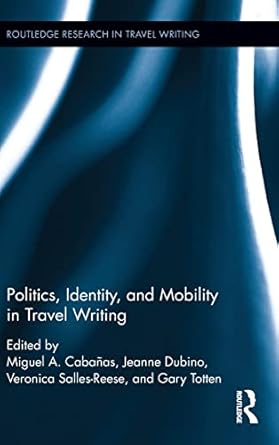 Politics Identity and Mobility in Travel Writing