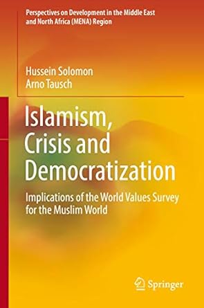 Islamism Crisis and Democratization Implications of the World Values Survey for the Muslim World