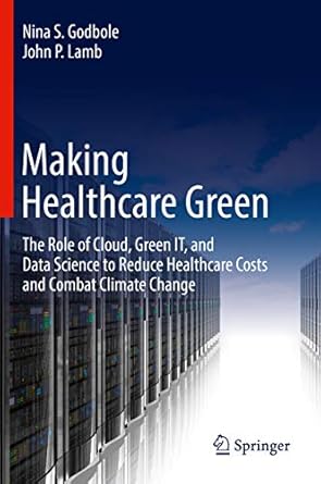Making Healthcare Green The Role of Cloud Green IT and Data Science to Reduce Healthcare Costs and Combat Climate Change