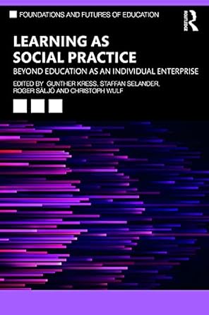 Learning as Social Practice Beyond Education as an Individual Enterprise