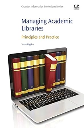 Managing Academic Libraries Principles and Practice
