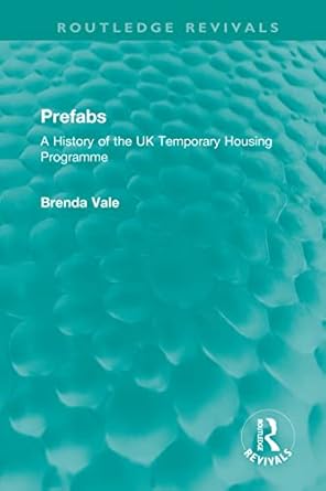 Prefabs A History of the UK Temporary Housing Programme
