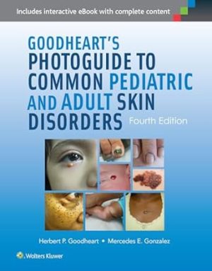 Goodhearts Photoguide to Common Pediatric and Adult Skin Disorders 4th Edition